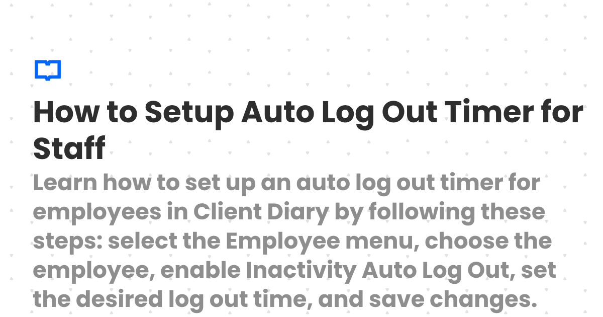 How to Setup Auto Log Out Timer for Staff | Client Diary Knowledgebase