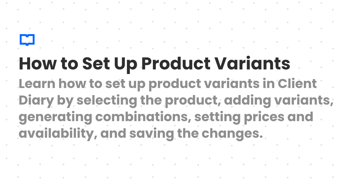How to Set Up Product Variants | Client Diary Knowledgebase
