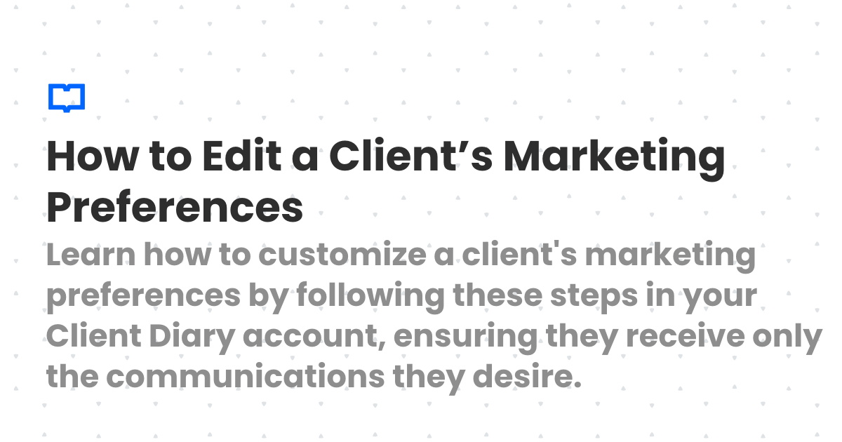 How to Edit a Client’s Marketing Preferences | Client Diary Knowledgebase